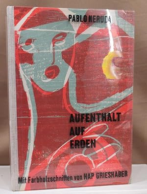 Imagen del vendedor de Aufenthalt auf Erden. A. d. Span. bertragen von Erich Arendt u. Stephan Hermlin. Mit 18 Farbholzschnitten v. HAP Grieshaber. a la venta por Dieter Eckert