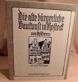 Die alte bürgerliche Baukunst in Rostock. Mit 181 Abbildungen, 7 Textabbildungen, 1 Stadtplan und...
