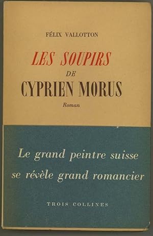 Les soupirs de Cyprien Morus. Roman.