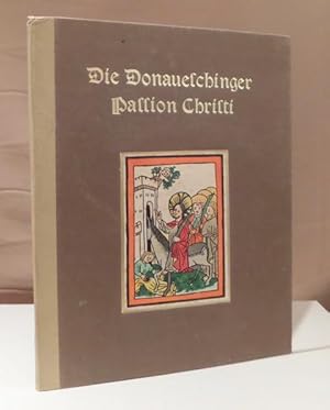 Seller image for Die Donaueschinger Passion Christi. Sechzehn handkolorierte Holzschnitte aus der Mitte des fnfzehnten Jahrhunderts nach dem Original der Handschrift 424 der Frstlichen Hof-Bibliothek zu Donaueschingen. for sale by Dieter Eckert