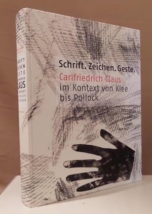 Seller image for Schrift. Zeichen. Geste. Carlfriedrich Claus im Kontext von Klee bis Pollock. for sale by Dieter Eckert