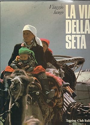 Bild des Verkufers fr VIAGGIO LUNGO LA VIA DELLA SETA zum Verkauf von Libreria Rita Vittadello