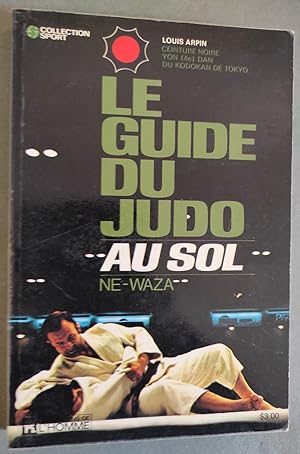Imagen del vendedor de Le Guide du judo au sol. Ne-Waza. a la venta por Librairie Pique-Puces