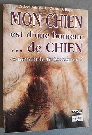 Imagen del vendedor de Mon chien est d'une humeur de chien - Comment le (r)duquer. a la venta por Librairie Pique-Puces