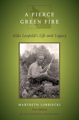 Image du vendeur pour Fierce Green Fire : Aldo Leopold's Life and Legacy mis en vente par GreatBookPrices