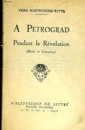 Seller image for A PETROGRAD PENDANT LA REVOLUTION (NOTES ET SOUVENIRS) - COLLECTION BIBLIOTHEQUE DU LETTRE. for sale by Le-Livre