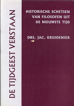 De tijdgeest verstaan: Historische schetsen van filosofen uit de nieuwste tijd (Dutch Edition)