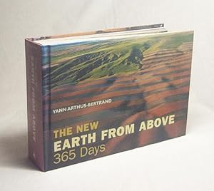 Seller image for The new earth from above : 365 days / photogr. by Yann Arthus-Bertrand. With text by Nathalie Chahine . for sale by Versandantiquariat Buchegger