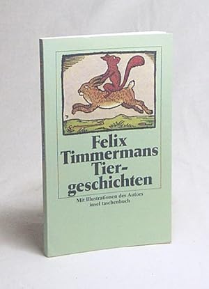 Bild des Verkufers fr Tiergeschichten / Felix Timmermans. Aus d. Flm. von Karl Jacobs . Mit Zeichn. d. Autors zum Verkauf von Versandantiquariat Buchegger