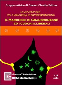 Bild des Verkufers fr Il marchese di Granbronzone ed i cuochi illiberali. Audiolibro. CD Audio zum Verkauf von Libro Co. Italia Srl