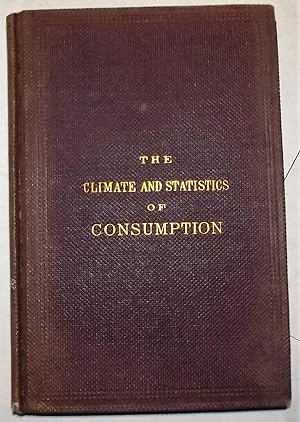 Image du vendeur pour The Climate And Statistics Of Consumption. A Paper Read Before The American Geogrpahical And Statistical Society mis en vente par Lola's Antiques & Olde Books