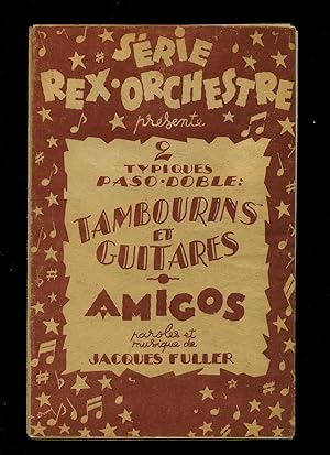 Seller image for Tambourins et Guitares | Amigos (Paso Doble) [Musicians Vintage French Piano Sheet Music] + Individual Sheets Of Music For Parts of the Orchestra for sale by Little Stour Books PBFA Member