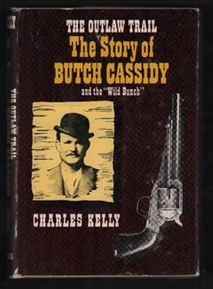 The Outlaw Trail: A History of Butch Cassidy and His Wild Bunch