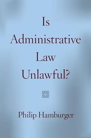 Imagen del vendedor de Is Administrative Law Unlawful? a la venta por GreatBookPrices
