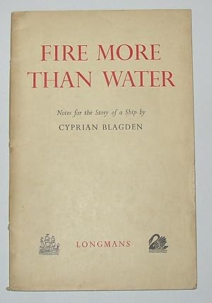 Seller image for Fire More Than Water - Notes for the Story of A Ship for sale by David Bunnett Books