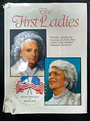 First Ladies: From Martha Washington to Barbara Bush (Protraits from the White House)