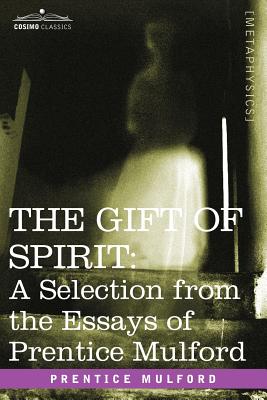 Seller image for The Gift of Spirit: A Selection from the Essays of Prentice Mulford (Paperback or Softback) for sale by BargainBookStores