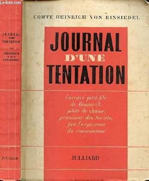 Imagen del vendedor de JOURNAL D'UNE TENTATION - L'ARRIERE PETIT-FILS DE BISMARCK, PILOTE DE CHASSE, PRISONNIER DES SOVIETS, FAIT L'EXPERIENCE DU COMMUNISME. / Prisonnier !, Antifasciste, Le Comit National, Officiers et gnraux, Le front, Politique, L'cole Antifa, . a la venta por Le-Livre