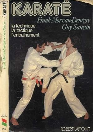 Seller image for KARATE - LA TECHNIQUE, LA TACTIQUE, L'ENTRAINEMENT / Le dojo, le professeur, L'quipement, Les grades, L'tiquette, Les principes de bases, Les armes du Karat, Les positions fondamentales, La respiration . for sale by Le-Livre