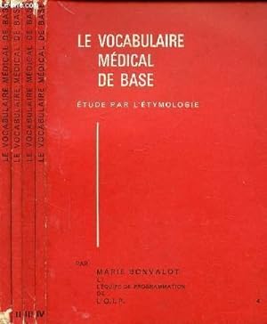 Seller image for LE VOCABULAIRE MEDICAL DE BASE - ETUDE PAR L'ETYMOLOGIE - TOME I  IV en 4 volumes for sale by Le-Livre