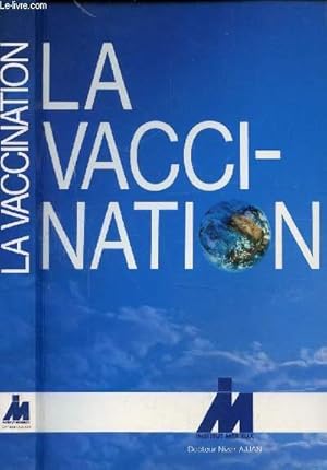 Image du vendeur pour LA VACCINATION / Historique, Bases immunologiques des vaccinations, Associations vaccinales, Calendrier des vaccinations, O vacciner ? Dans la fesses, la cuisse, la fosse sous-pineuseou le deltoide ? . mis en vente par Le-Livre