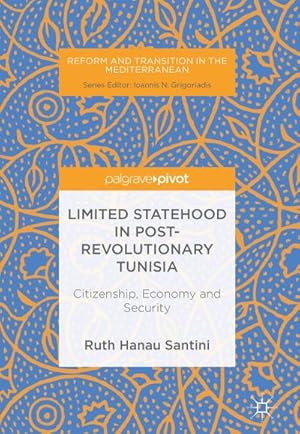 Bild des Verkufers fr Limited Statehood in Post-Revolutionary Tunisia : Citizenship, Economy and Security zum Verkauf von AHA-BUCH GmbH