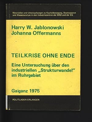 Seller image for Teilkrise ohne Ende. Eine Untersuchung ber den industriellen  Strukturwandel". for sale by Antiquariat Bookfarm