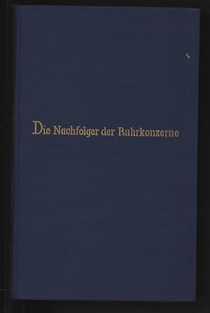 Bild des Verkufers fr Die Nachfolger der Ruhrkonzerne. Die "Neuordnung" der Montanindustrie. zum Verkauf von Antiquariat Bookfarm
