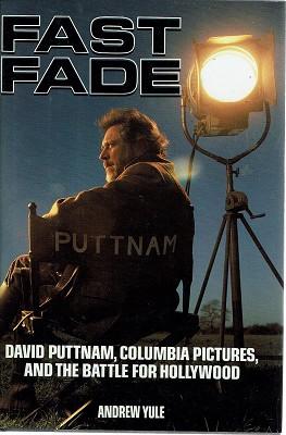 Fast Fade: David Puttnam, Columbia Pictures, And The Battle For Hollywood