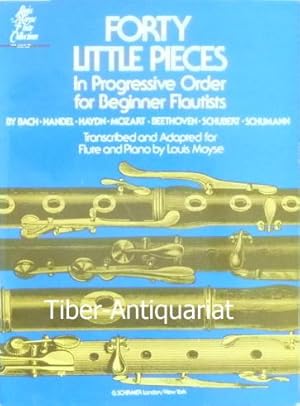 40 Little Pieces. In Progressive Order For Beginner Flautists. Bach, Händel, Haydn, Mozart, Beeth...