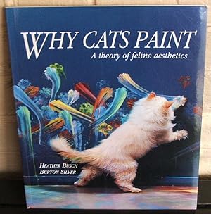 Seller image for Why Cats Paint: A Theory of Feline Aesthetics for sale by The Wild Muse