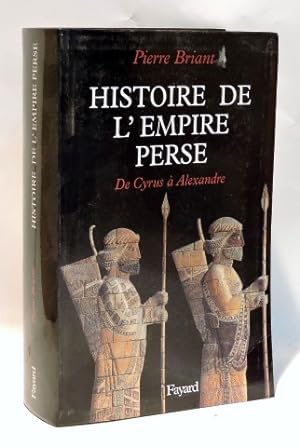 HISTOIRE DE L'EMPIRE PERSE - De Cyrus a Alexandre