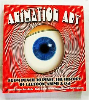 Imagen del vendedor de Animation Art: From Pencil To Pixel, The History Of Cartoon, Anime & CGI a la venta por Adelaide Booksellers