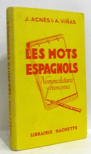 Les mots espagnoles et les locutions espagnoles; d'après le sens. Collection : Hachette classiques