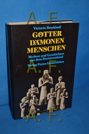 Image du vendeur pour Gtter, Dmonen, Menschen : Mythen u. Geschichten aus d. Zweistromland. mis en vente par Antiquarische Fundgrube e.U.