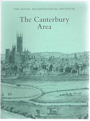 The Canterbury Area, Proceedings of the 140th Summer Meeting of the Royal Archaeological Institut...