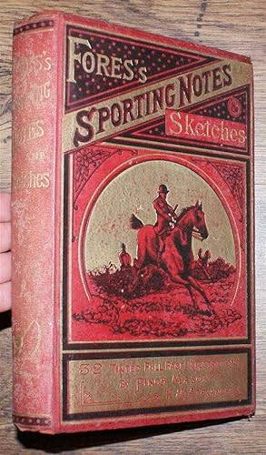 Fores's Sporting Notes & Sketches. A Quarterly Magazine Descriptive of British, Indian, Colonial ...