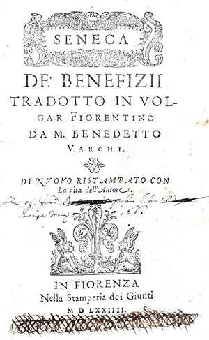 De' benefizii tradotto in volgar fiorentino da m. Benedetto Varchi.In Fiorenza, nella stamperia d...