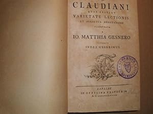 CL. Claudiani Quae exstant Varietate lectionis et perpetua adnotatione illustrata a Io. Matthia G...