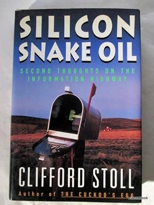Silicon Snake Oil. Second Thoughts on the Information Highway