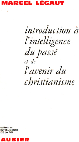 Introduction a l'intelligence du passe et de l'avenir du christianisme