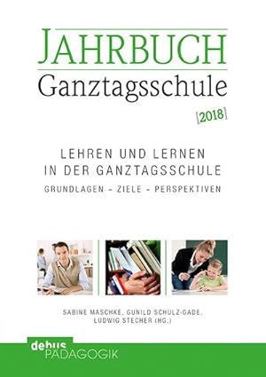 Immagine del venditore per Jahrbuch Ganztagsschule 2018 : Lehren und Lernen in der Ganztagsschule. Grundlagen - Ziele - Perspektiven venduto da AHA-BUCH GmbH