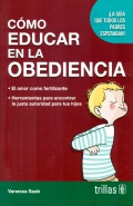Seller image for Como educar en la obediencia. La gua que todos los padres esperaban! for sale by Espacio Logopdico