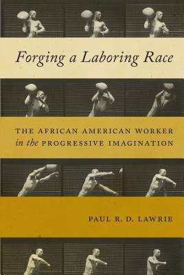 Seller image for Forging a Laboring Race: The African American Worker in the Progressive Imagination (Paperback or Softback) for sale by BargainBookStores