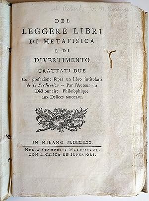 Bild des Verkufers fr Del leggere libri di metafisica e di divertimento.Trattati due.&nbsp;Con prefazione sopra un libro intitolato de la Predicationi. Par l'auteur du Dictionnaire Philosophique aux Delices 1756.&nbsp; zum Verkauf von Libreria Antiquaria Pregliasco