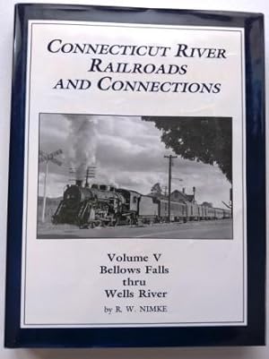 Connecticut River Railroads and Connections: Volume V Only, Bellows Falls thru Wells River , Signed