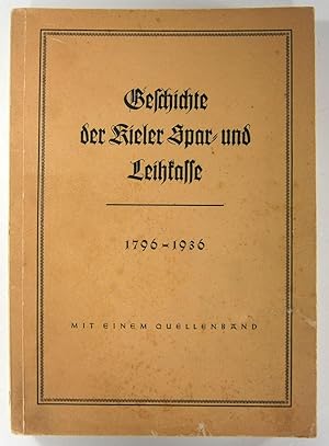 Geschichte der Kieler Spar- und Leihkasse. 1796-1936. Mit einem Quellenband. Für die Bebilderung ...