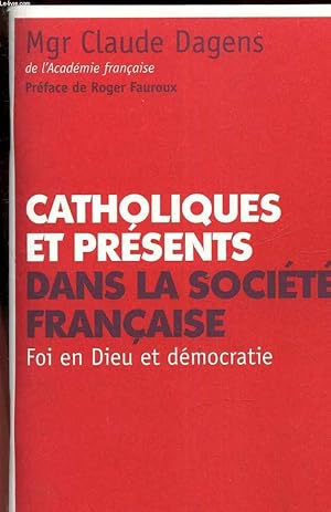 Bild des Verkufers fr CATHOLIQUES ET PRESENTS DANS LA SOCIETE FRANCAISE - foi en dieu et democratie. zum Verkauf von Le-Livre