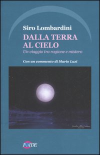 Seller image for Dalla terra al cielo. Un viaggio tra ragione e mistero for sale by Libro Co. Italia Srl