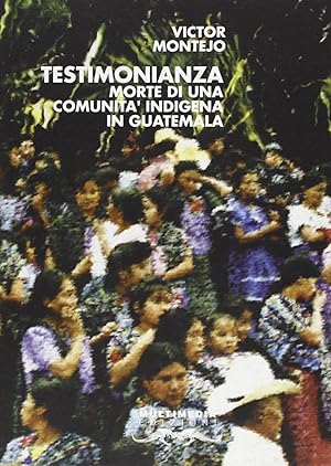 Seller image for Testimonianza. Morte di una comunit indigena in Guatemala for sale by Libro Co. Italia Srl